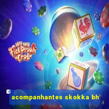 acompanhantes skokka bh